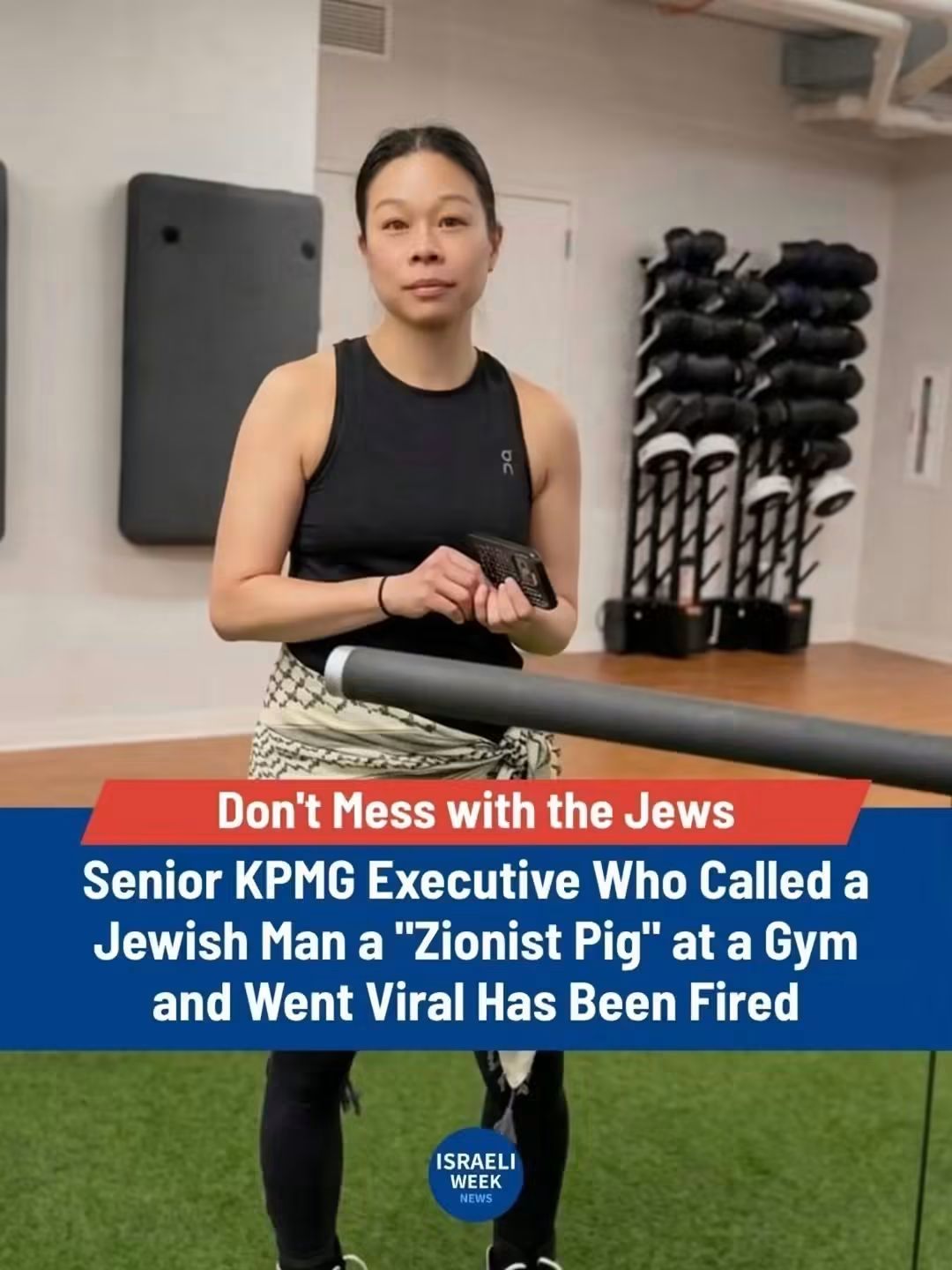 Don't Mess with the Jews Senior KPMG Executive Who Called a Jewish Man a "Zionist Pig" at a Gym and Went Viral Has Been Fired ISRAELI WEEK NEWS